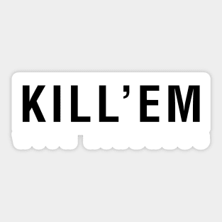 Kill'em With Kindness Sticker